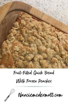 a close up of food in a pan on a table with the words fruit - filled quick bread with frozen peaches