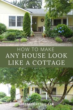 a house with the words how to make any house look like a cottage