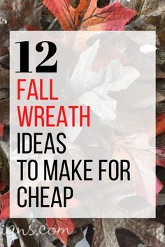 fall wreath with leaves and text overlay that reads 12 fall wreath ideas to make for cheap