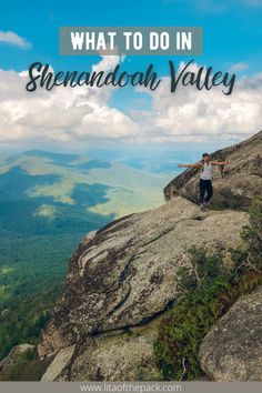 a man standing on top of a mountain with the words what to do in shendadon valley