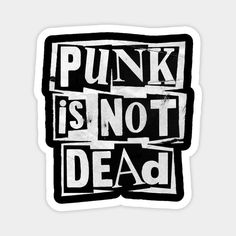 punk is not dead sticker on the back of a black and white background with words