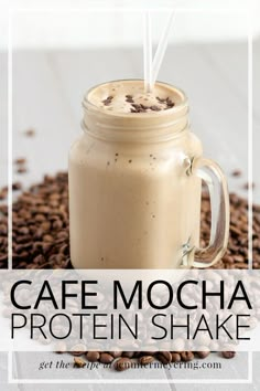 coffee mocha protein shake in a mason jar with the words cafe mocha protein shake