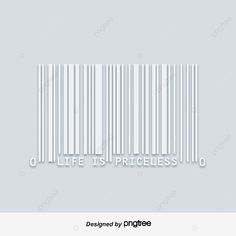 a white barcode with the words life is priceless on it, and an image of