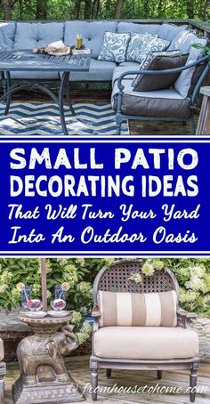 small patio decor ideas that will turn your yard into an outdoor oasis with text overlay