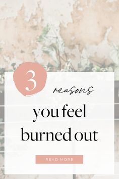 the text reads 3 reason you feel burned out read more on top of an image