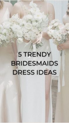 five bridesmaids holding bouquets with the words 5 trendy bridesmaids dress ideas