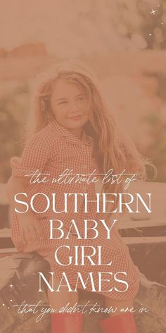 Searching for baby names for your little country cutie? This list of Southern baby names for girls includes modern country girl names, totally western names for girls, super rustic baby girl names, and even a few surprising picks, too!