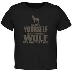 All growing up, you teach your kids to always be themselves. But what if they could be a.....WOLF?! This Animal World design is printed on a 100% cotton toddler t-shirt, featuring the text, "Always Be Yourself, Unless You Can Be A Wolf. Then Always be A Wolf," on the front. Because being a wolf is so much cooler. Black Wolf Design Short Sleeve Top, Black Crew Neck Top With Wolf Design, Black Cotton T-shirt With Wolf Design, Black Short Sleeve Top With Wolf Design, Black Cotton Top With Wolf Design, Sea Flap Flap, Wolf Black, Black Toddler, Always Be Yourself