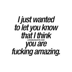 I Think You're Amazing Quotes, Just Wanted To Say Hi Quotes Funny, You’re So Amazing Quotes, Do You Know How Amazing You Are Quotes, You Are Doing Amazing Quotes, You Are An Amazing Person Quotes, I Think Youre Amazing Quotes, I Hope You Know How Amazing You Are, I Think You Are Amazing