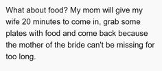 a poem written in black and white with the words what about? my mom will give my wife 20 minutes to come in, grab some plates with food and one back because