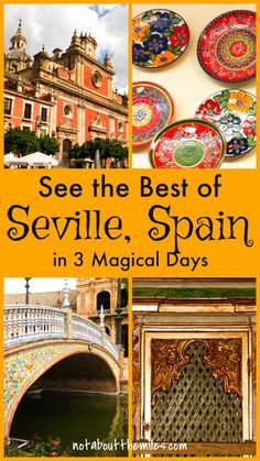 several different pictures with the words see the best of sevillee, spain in 3 magic days