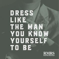 a man wearing a suit and tie with the words dress like the man you know yourself to be