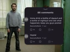 a man standing in a room next to a sign that says, 86 comments imma drink a bottle of dayoul and a bottle of nightall and see what happened