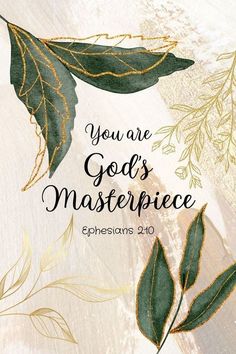 the words you are god's masterpiece appear to be written in gold and green leaves