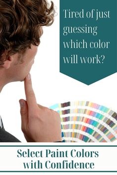 a man with his hand on his chin and the words select paint colors with confidence