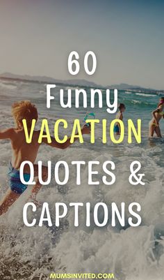 kids playing in the ocean with text overlay saying funny vacation quotes and captions