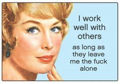 Sometimes I think I should work in a cubicle, alone. Rotten Ecards, Funny Posters, All Quotes, Ecards Funny, Work Humor, Work Quotes