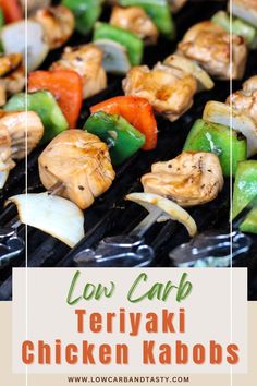 chicken kabobs on a grill with the title low carb teriyaki chicken kabobs