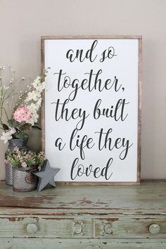 a sign that says and so together they build a life they loved