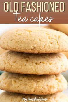 three cookies stacked on top of each other with the words old fashioned tea cakes above them