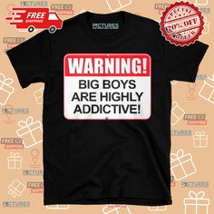 Warning Big Boys Are Highly Addictive Shirt: Make a playful statement with the "Warning Big Boys Are Highly Addictive" shirt, a humorous design that celebrates the charm of larger-than-life personalities. Perfect for casual outings, parties, or just enjoying a good laugh, this shirt features bold graphics and a cheeky message that resonates with anyone who appreciates fun and flirtation. Made from soft, breathable fabric, it guarantees comfort while you showcase your fun-loving spirit. Wear i... The Warning, Spirit Wear, Fun Loving, Bold Graphics, High Quality T Shirts, Clothing Company, Big Boys, Polo Shirts, Personalities