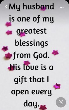 a quote that reads, my husband is one of my greatest blessings from god his love is a gift that i open every day