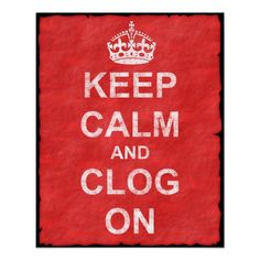 a red keep calm and clog on sign