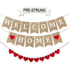 a welcome home banner with hearts hanging from it's sides and the words, pre - strung