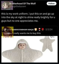 an image of a baby in a snowsuit with the caption'this is my work uniform i put this on and go up into the sky at night to shine really bright brightly for guys but no one appreciates me