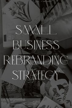 black and white photo with text saying small business re - branding strategy, on top of books