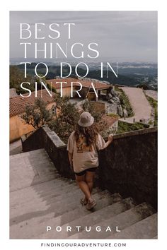 a woman walking up some stairs with the words best things to do in sintra