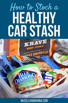 a plastic container filled with food and the words how to stock a healthy car stash