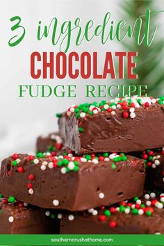 three ingredient chocolate fudge recipe with sprinkles on top and in the background