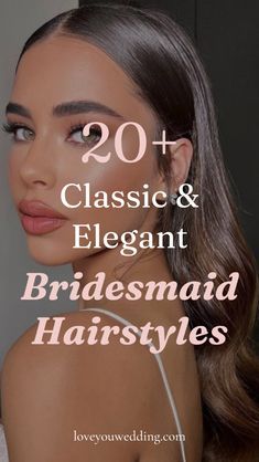 bridesmaid hairstyles with the words 20 classic and elegant