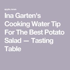 the text reads ina gartern's cooking water tip for the best potato salad tasting table