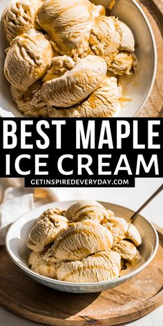 the best maple ice cream is in a bowl