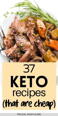 a white plate topped with meat and veggies next to a yellow sign that says 37 keto recipes that are cheap