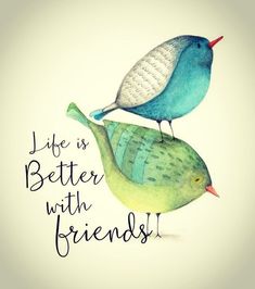 two birds sitting on top of each other with the words life is better with friends