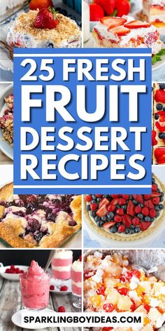 25 fresh fruit dessert recipes with text overlay