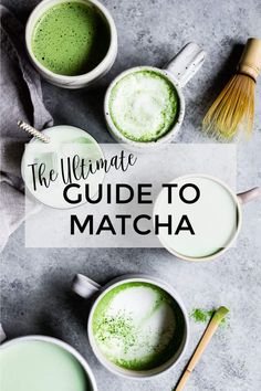 the ultimate guide to matcha for green teas and other drinks in white mugs