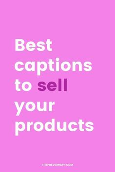 the words best captions to sell your products on a pink background