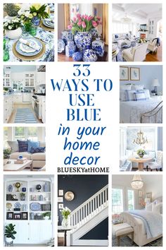 blue and white home decor collage with the words, 5 ways to use blue in your home decor