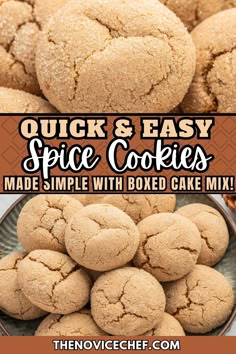 the recipe for quick and easy spice cookies made with boxed cake mix is shown here