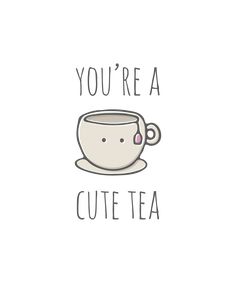 a cup with the words you're a cute tea on it and an image of a