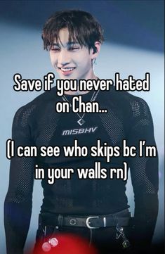 a man in black shirt with text saying save if you never hated on chan i can