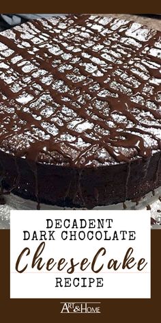 a chocolate cheesecake with the words decadent dark chocolate cake recipe