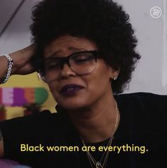 an image of a woman with glasses on her face and the words black women are everything