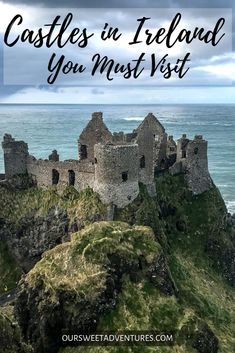 an old castle with the words castles in ireland you must visit on it's side