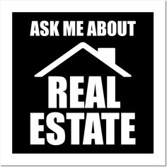 a black and white sign with the words ask me about real estate written on it