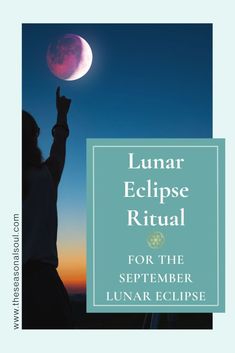 a person reaching up to the sky with their hand in the air, and text that reads luna eclipse ritual for the september lunar eclipse